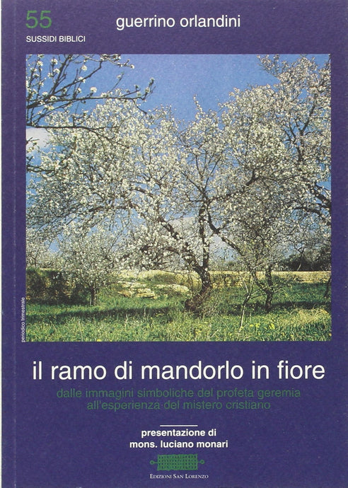 l ramo di mandorlo in fiore - GUERRINO ORLANDINI, intr. LUCIANO MONARI - Edizioni San Lorenzo