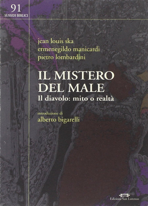 IL MISTERO DEL MALE, Il Diavolo: mito o realtà - di Jean-Louis Ska, Ermenegildo Manicardi, Pietro Lombardini, A. Bigarelli (a cura di) - Edizioni San Lorenzo