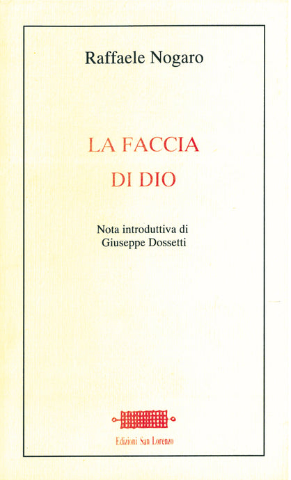 La Faccia di Dio - di RAFFAELE NOGARO, introduzione GIUSEPPE DOSSETTI - Edizioni San Lorenzo