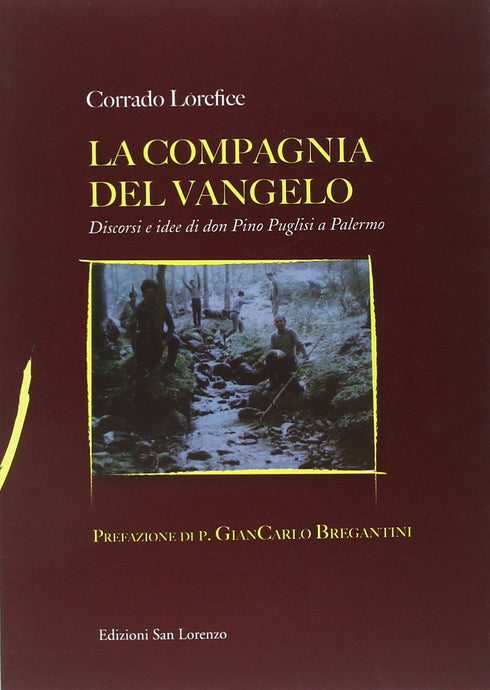 La compagnia del Vangelo. Discorsi e idee di don Pino Puglisi a Palermo - di CORRADO LOREFICE, GIANCARLO BREGANTINI (pres) - Edizioni San Lorenzo