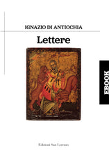 Carica l&#39;immagine nel visualizzatore di Gallery, EBOOK - IGNAZIO DI ANTIOCHIA - LETTERE - Edizioni San Lorenzo

