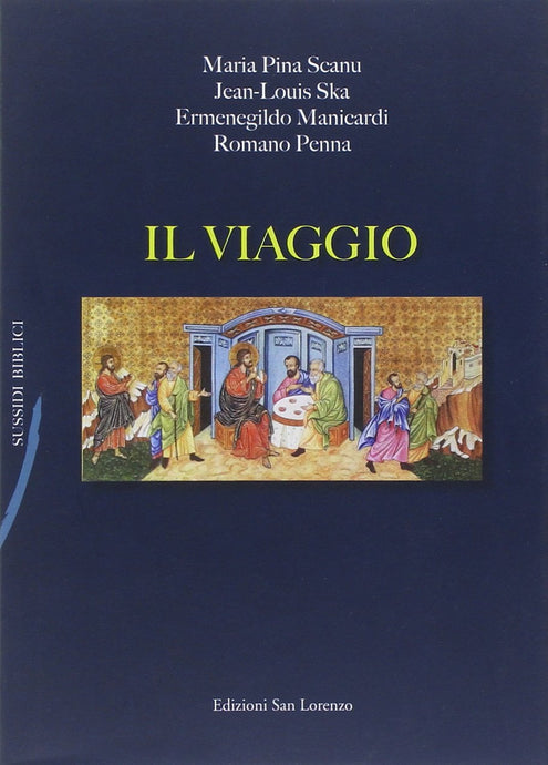 IL VIAGGIO - Ermenegildo Manicardi , Jean-Louis Ska , Romano Penna,  Maria Pina Scanu - Edizioni San Lorenzo