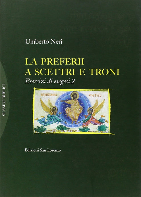 La preferii a scettri e troni. Esercizi di esegesi: 2 - di UMBERTO NERI - Edizioni San Lorenzo